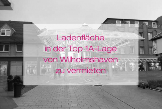Wilhelmshaven , Ladenlokal, Gastronomie mieten oder kaufen