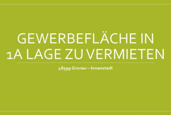 Gronau , Ladenlokal, Gastronomie mieten oder kaufen